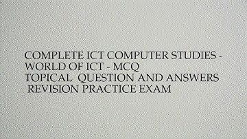 Complete ict computer studies - world of ict - mcq  topical  question and answers revision ...