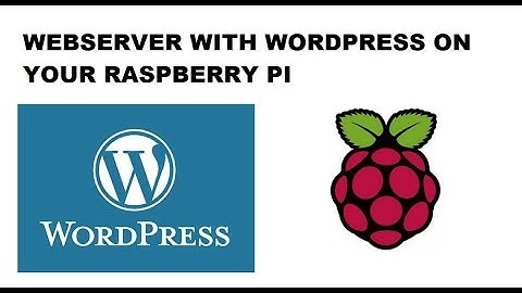 WEBSERVER WITH WORDPRESS ON YOUR RASPBERRY PI | PC energy