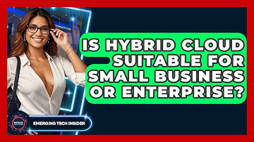 Is Hybrid Cloud Suitable For Small Business Or Enterprise? - Emerging Tech Insider