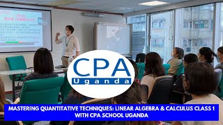 Mastering Quantitative Techniques: Linear Algebra & Calculus Class 1 with ICPAU