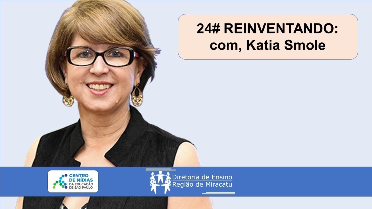 24# REINVENTANDO: com Katia Smole - YouTube