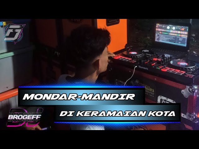 _ MONDAR MANDIR DI KERAMAIAN KOTA [BROGEFF REMIX 2024] class=