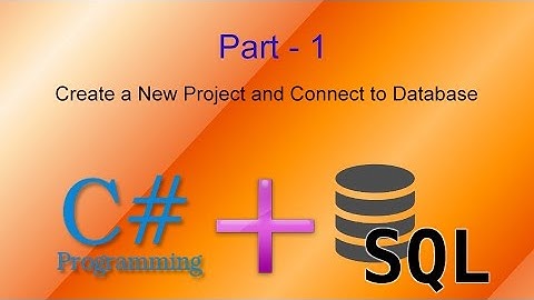How to Create a New Project and Connect to SQL Database, Part - 1