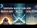 Tarihin En Büyük Sırları: Mohenjo-Daro, Nazca, Çatalhöyük ve Atlantis