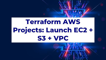 Terraform AWS Projects: Launch EC2 + S3 + VPC