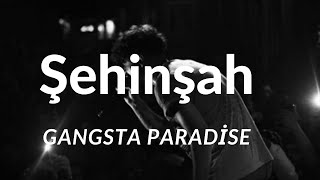 Şehinşah | Gangsta Paradise Resimi