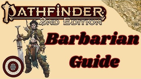 Pathfinder2e - Guide to Barbarian Basics
