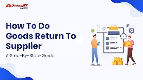 How to do Goods Return to Supplier | Step-by-Step Guide