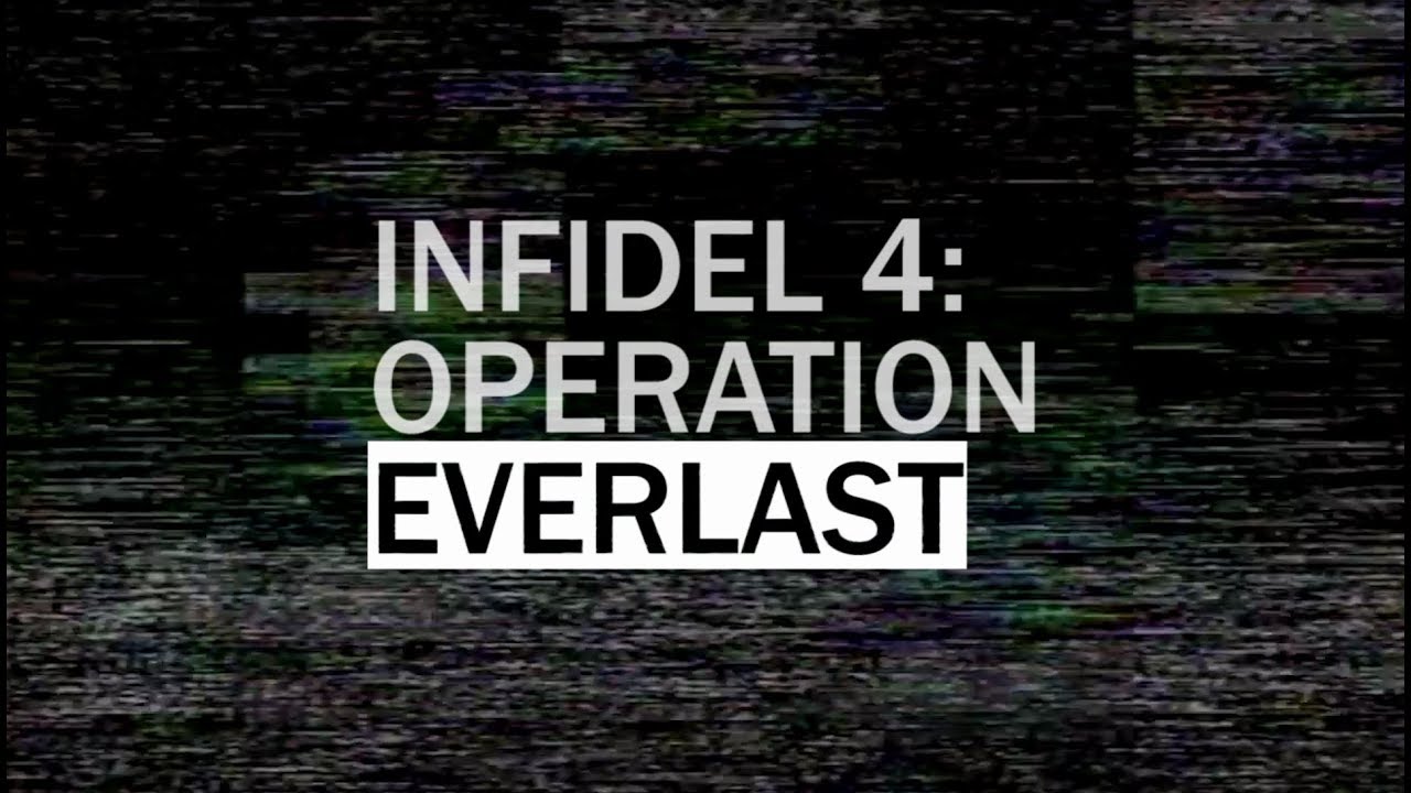 INFIDEL 4: OPERATION EVERLAST