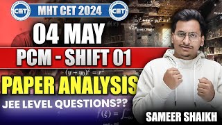 04 MAY PCM SHIFT 01 MHT CET PAPER ANALYSIS✨|JEE Mains PYQs?|Difficult Shift?|By Sameer Shaikh|