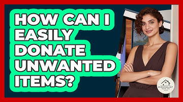 How Can I Easily Donate Unwanted Items? - Minimalist Home Life