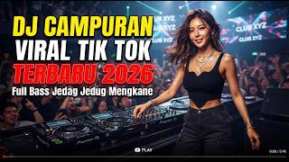 Dj Campuran Viral Tik Tok Terbaru 2026 Full Bass Jedag Jedug Mengkane