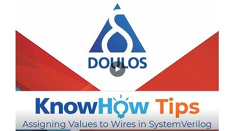 Doulos KnowHow Tips -  Wire vs Variable Assignments  in SystemVerilog