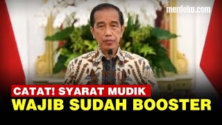 Jokowi: Mudik Diperbolehkan Syaratnya Sudah 2 Kali Vaksin dan 1 Kali Booster