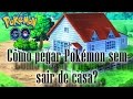 PGO: Pokémon Go Br - Como evoluir e pegar Pokémons sem sair de casa, parado.