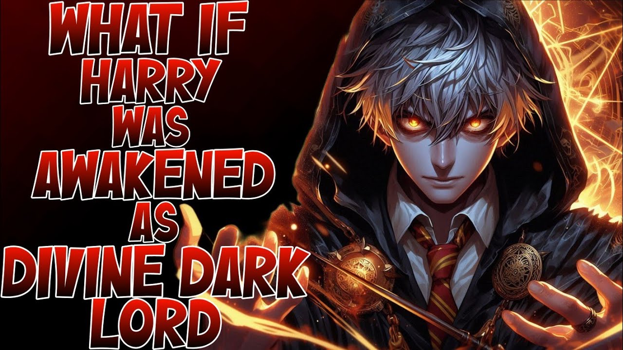 What If Harry was Awakened as Harbinger of Divine Dark lord