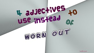 worn out - 6 adjectives synonym to worn out (sentence examples)