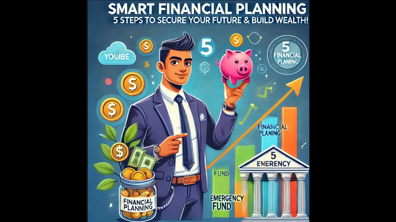 "Smart Financial Planning: 5 Steps to Secure Your Future & Build Wealth ...