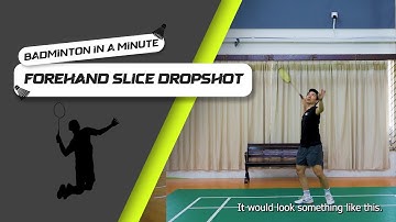 Badminton in a minute: Forehand Slice Dropshot