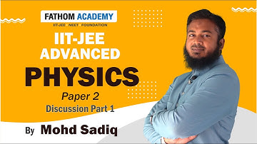 IIT-JEE Advanced 2022 | Physics Paper 2 | Solutions Part 1 | By Mohd Sadiq