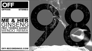 ME & her - Ginseng feat. Thomas Gandey (Mendo Remix) - OFF098