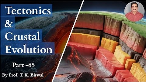 Tectonics and Crustal Evolution Class_23 Part_2 by Prof. T.K. Biswal, IIT BOMBAY