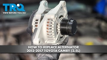 How to Replace Alternator 2012-2017 Toyota Camry (2.5L)