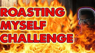 Roast Myself Challenge (Disstrack) (Nominating TacoFromHell)!