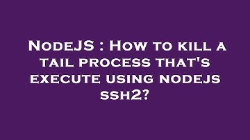 NodeJS : How to kill a tail process that