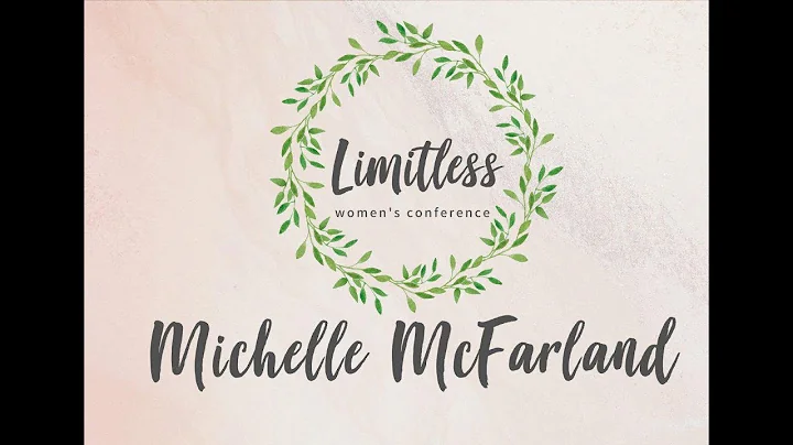 Limitless Women's Conference 2018: Michelle McFarl...