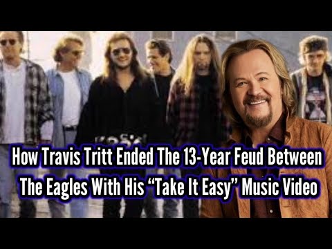 How Travis Tritt Ended The 13-Year Feud Between The Eagles With His “Take It Easy” Music Video