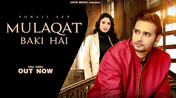MULAQAT BAKI HAI Official Video | Sohail Sen | Akaisha Vats | New Emotional Love Story 2023