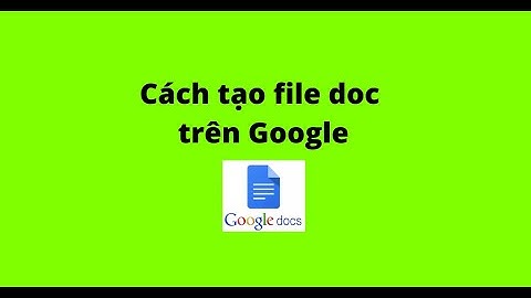 Cách tạo file doc trên Google