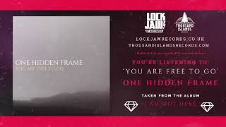 ONE HIDDEN FRAME - You Are Free To Go