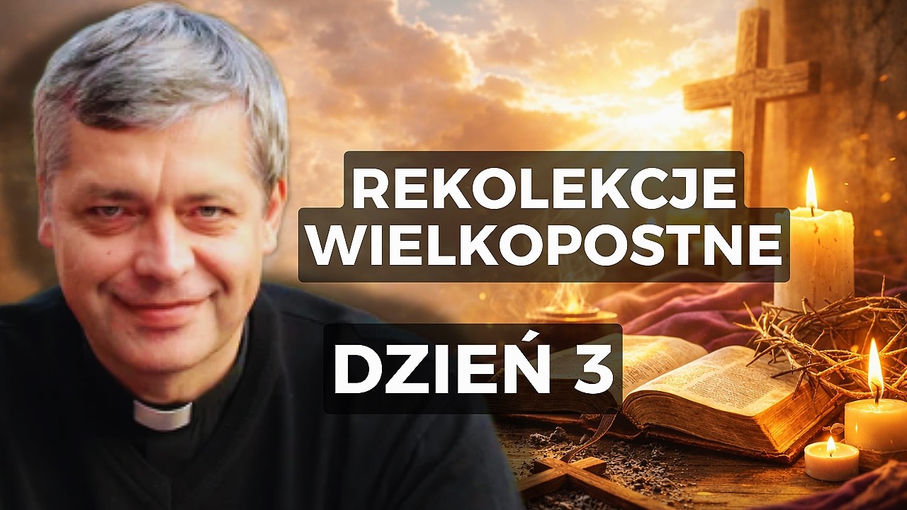 Rekolekcje Wielkopostne cz.3 z ks. Pawlukiewiczem