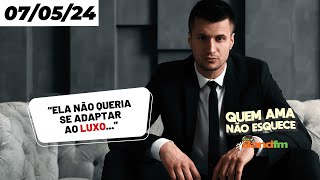 ELA NÃO QUERIA SE ADAPTAR AO LUXO - QUEM AMA NÃO ESQUECE 07/05/2024 #quemamanãoesquece #bandfm