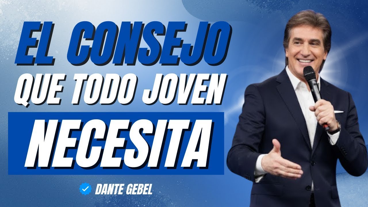 EL CONSEJO más Importante que un JOVEN puede Escuchar | Dante Gebel