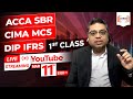 Acca sbr dip ifrs  cima mcs  youtube live streaming  1classcompletely free by prakash saraf