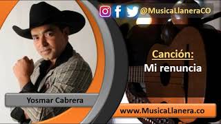 Mi Renuncia - Yosmar Cabrera / Musica Llanera