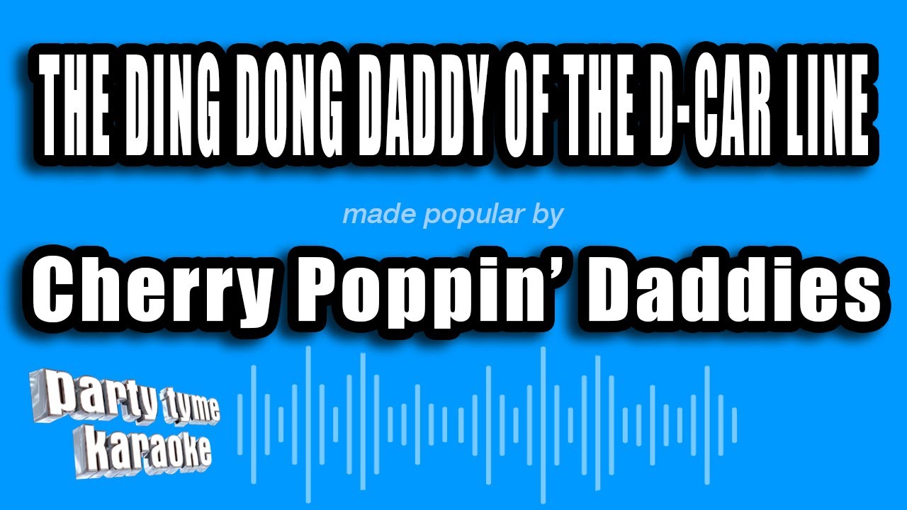 7” Cherry Poppin' Daddies The Ding Dong The Ding-Dong Daddy of the D-Car Line - song and lyrics by