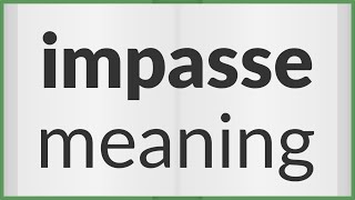 Pronunciation of Impasse  Definition of Impasse 