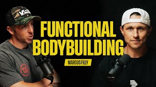 Famous Functional Bodybuilding: Foundations for a Healthy Lifestyle with Marcus Filly | 074 Wealth