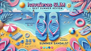 Havaianas Slim Flip Flops Review | Best Summer Sandals for Women?