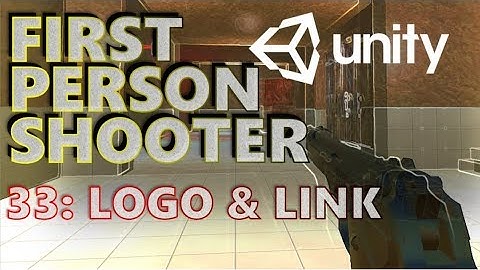 How To Make An FPS - Unity Tutorials - Part 033 - Logo & Linking