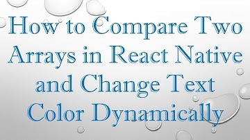 How to Compare Two Arrays in React Native and Change Text Color Dynamically