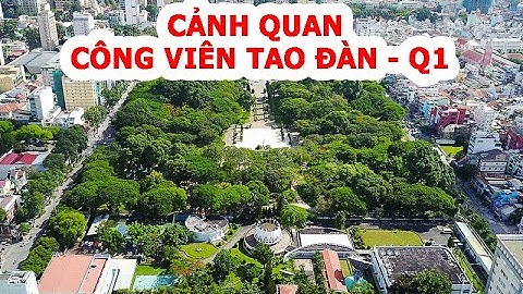 CẢNH QUAN VN : CÔNG VIÊN TAO ĐÀN - QUẬN 1 - PHẦN 1