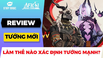 Hành Trình AFK: Làm thế nào để xác định tướng MẠNH? Phân tích 2 tướng mới MEHIRA & NAZRIK