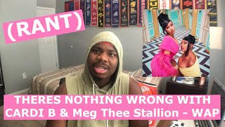 THERES NOTHING WRONG WITH CARDI B & Meg Thee Stallion’s WAP (RANT)