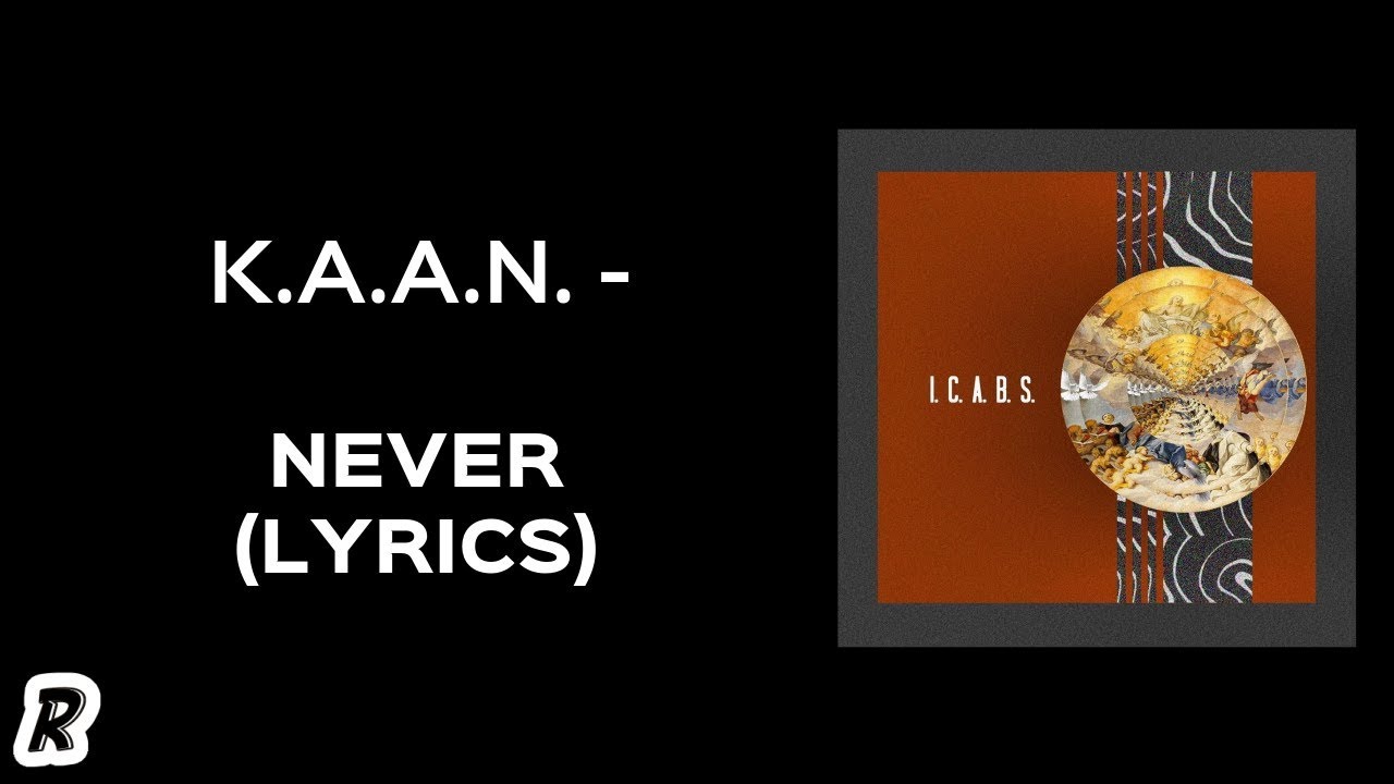 Guarda K.A.A.N. - Never (Lyrics) su YouTube Guarda K.A.A.N. - Never (Lyrics) su YouTube