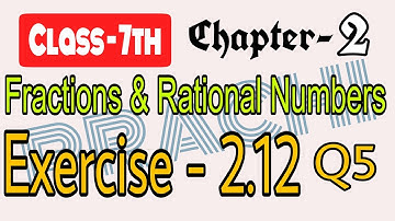 Class - 7th (Prachi) || Chapter - 2 Fractions & Rational Numbers || Exercise - 2.12 Q5